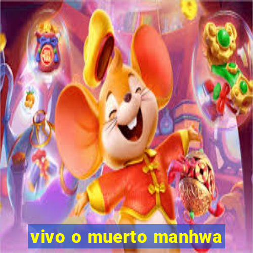 vivo o muerto manhwa